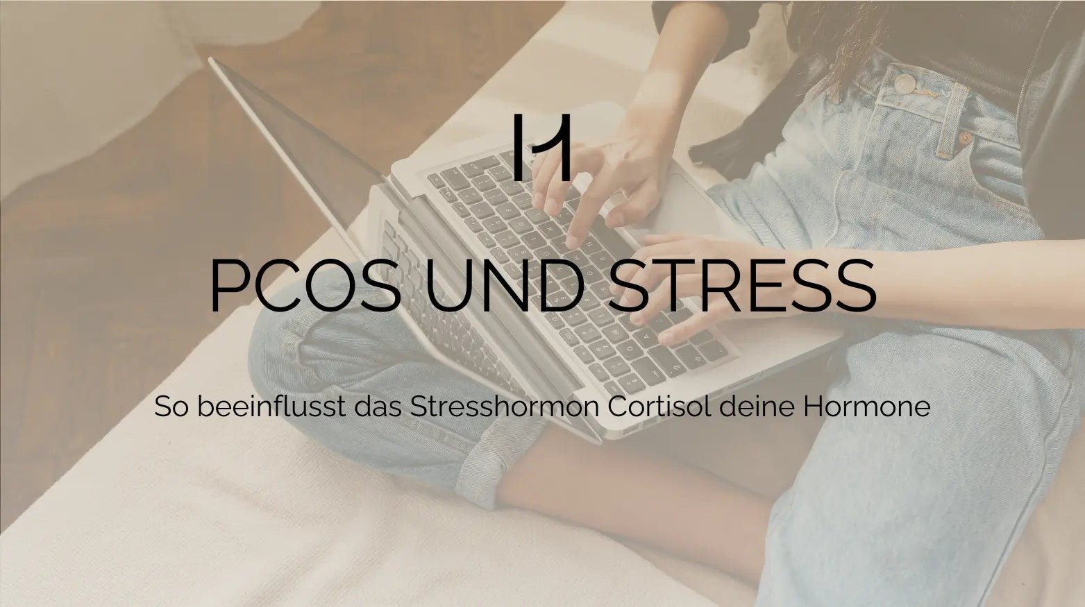 Cortisol und PCOS: Wie Stress deine Hormone beeinflusst - Hormonic