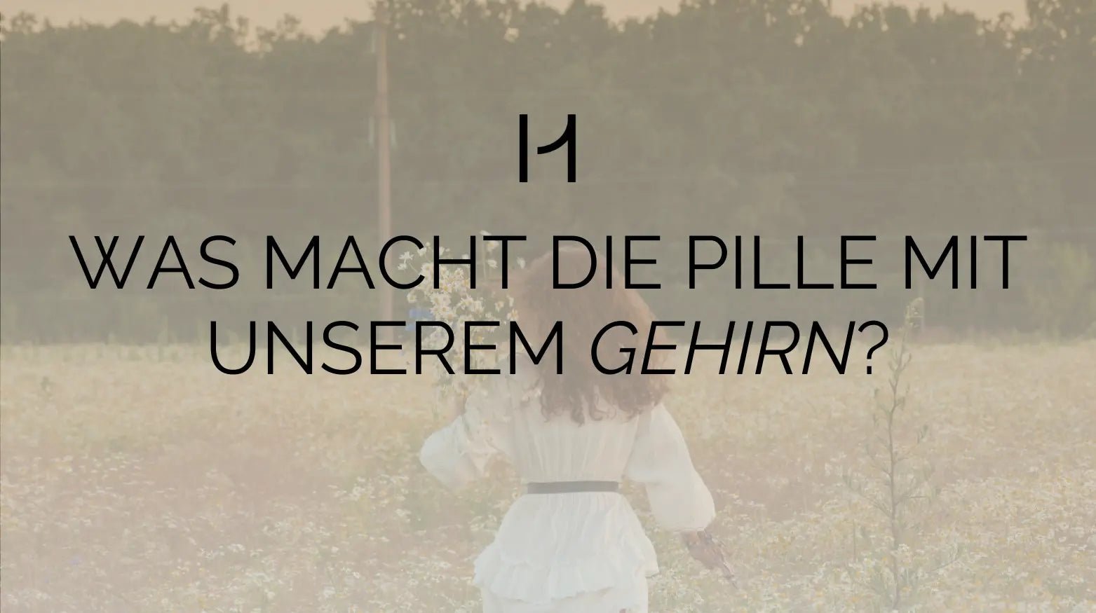 Was macht die Pille mit unserem Gehirn? - Hormonic